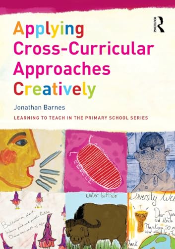 Applying Cross-Curricular Approaches Creatively (Learning to Teach in the Primary School)