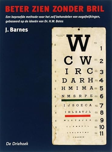Beter zien zonder bril: een beproefde methode voor het zelf behandelen van oogafwijkingen, gebaseerd op de ideeen van dr. H.W. Bates: een beproefde ... gebaseerd op de ideeën van dr. H.W. Bates von Driehoek, De