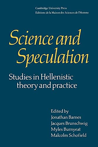 Science and Speculation: Studies in Hellenistic Theory and Practice