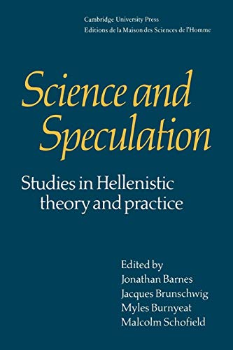 Science and Speculation: Studies in Hellenistic Theory and Practice