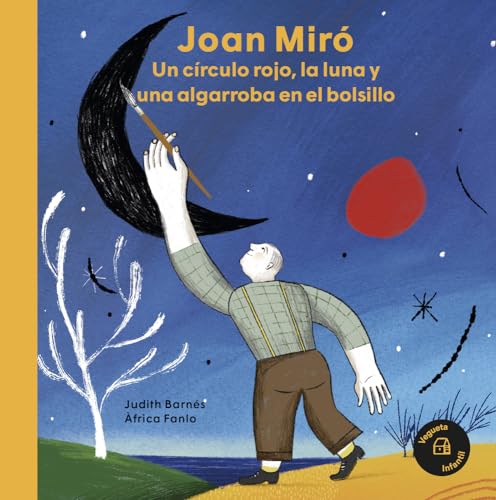 Joan Miró. Un círculo rojo, la luna y una algarroba en el bolsillo (Nuestros ilustres)