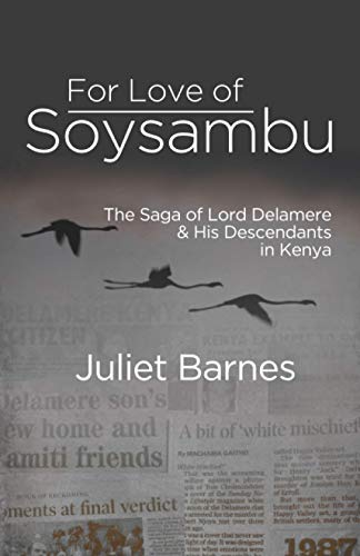 For Love of Soysambu: The Saga of Lord Delamere & His Descendants in Kenya