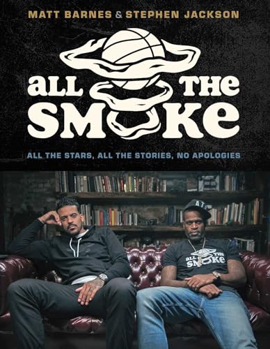 All the Smoke: All the Stars, All the Stories, No Apologies All the Smoke: All the Stars, All the Stories, No Apologies