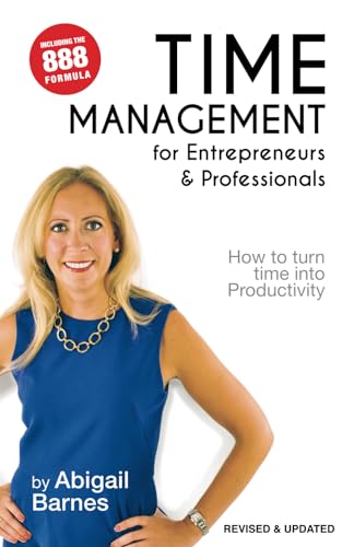 Time Management for Entrepreneurs & Professionals: How to turn your Time into Productivity: How to turn time into Productivity