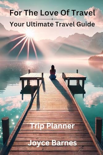 For the Love of Travel-Your Ultimate Travel Guide: Plan trips with easy and confidence von Independently published