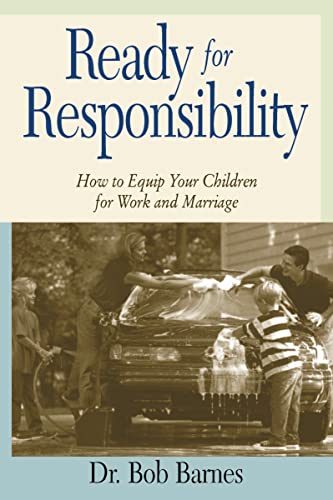 Ready for Responsibility: How to Equip Your Children for Work and Marriage