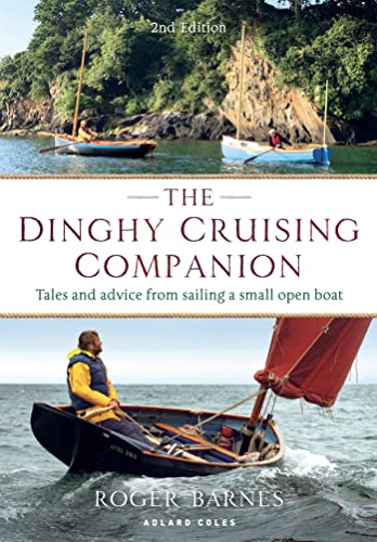The Dinghy Cruising Companion 2nd edition: Tales and Advice from Sailing a Small Open Boat von Adlard Coles