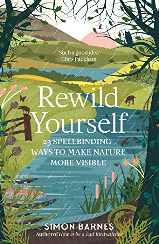 Rewild Yourself: 23 Spellbinding Ways to Make Nature More Visible von Simon & Schuster