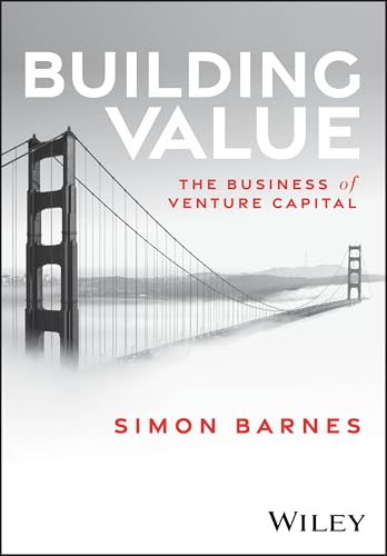 Building Value: The Business of Venture Capital von Wiley