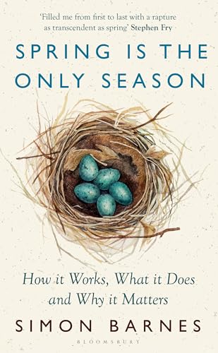 Spring is the Only Season: How it Works, What it Does and Why it Matters von Bloomsbury Publishing
