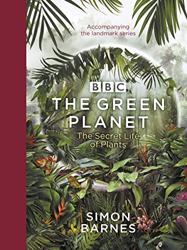 The Green Planet: (ACCOMPANIES THE BBC SERIES PRESENTED BY DAVID ATTENBOROUGH) von BBC