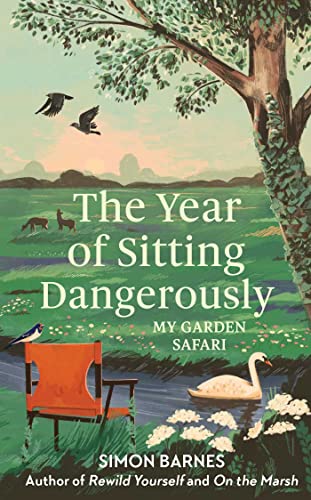 The Year of Sitting Dangerously: My Garden Safari von Simon & Schuster Ltd