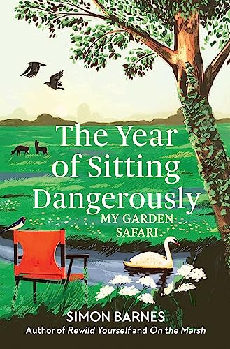 The Year of Sitting Dangerously: My Garden Safari von Simon & Schuster Ltd