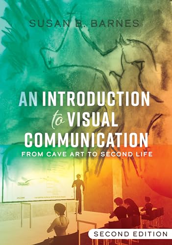 An Introduction to Visual Communication: From Cave Art to Second Life (2nd edition)