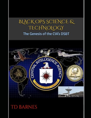 Black Ops Science & Technology: The Genesis of the CIA’s DS&T von Independently published