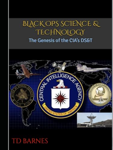 Black Ops Science & Technology: The Genesis of the CIA’s DS&T