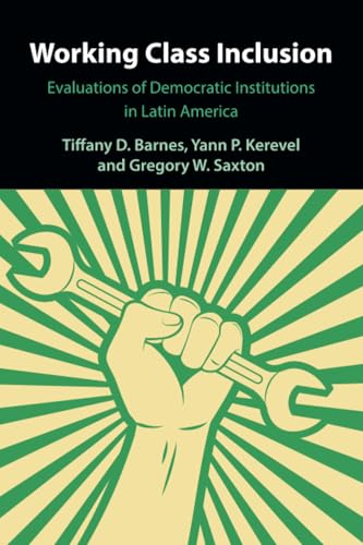 Working Class Inclusion: Evaluations of Democratic Institutions in Latin America von Cambridge University Press