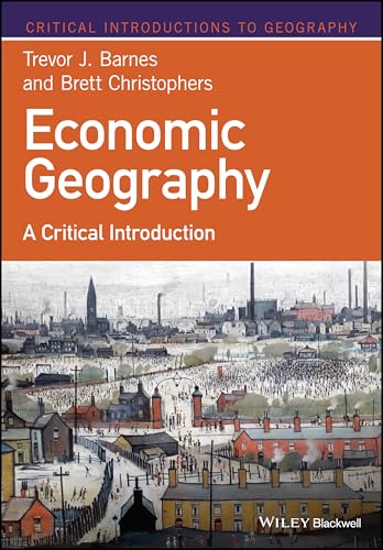 Economic Geography: A Critical Introduction (Critical Introductions to Geography) von Wiley-Blackwell