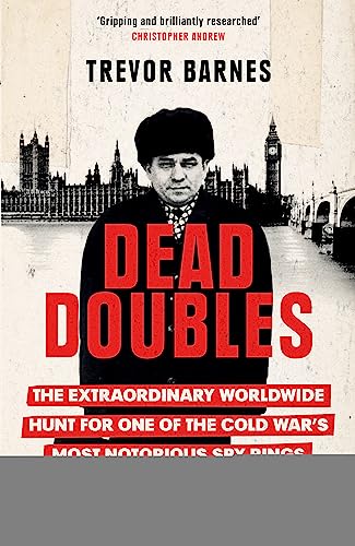 Dead Doubles: The Extraordinary Worldwide Hunt for One of the Cold War's Most Notorious Spy Rings von W&N
