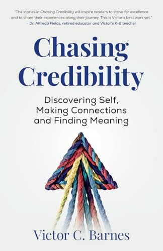 Chasing Credibility: DISCOVERING SELF, MAKING CONNECTIONS AND FINDING MEANING Chasing Credibility: DISCOVERING SELF, MAKING CONNECTIONS AND FINDING MEANING von Manuscripts LLC