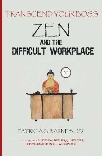 Zen and the Difficult Workplace: Transcend Your Boss von Patricia G. Barnes