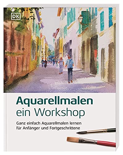 Aquarellmalen – ein Workshop: Ganz einfach Aquarellmalen lernen für Anfänger und Fortgeschrittene von DK