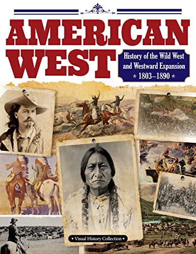 American West: History of the Wild West and Westward Expansion, 1809-1890 (Visual History Collection)