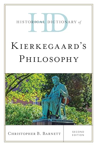 Historical Dictionary of Kierkegaard's Philosophy, Second Edition (Historical Dictionaries of Religions, Philosophies and Movements)