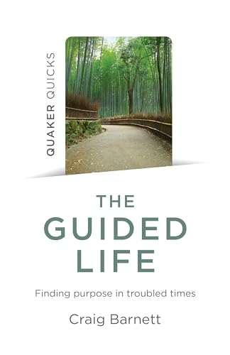 The Guided Life: Finding Purpose in Troubled Times (Quaker Quicks) von John Hunt Publishing