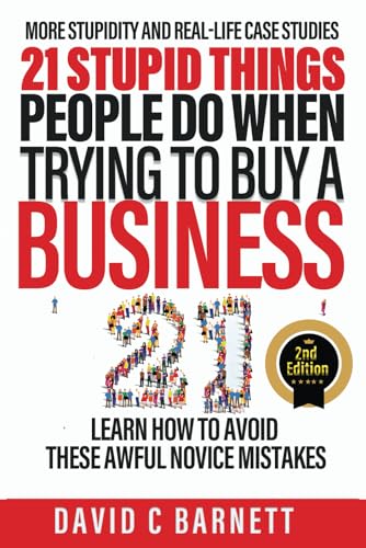 21 Stupid Things People Do When Trying to Buy a Business: Learn how to avoid these awful novice mistakes von Independently published