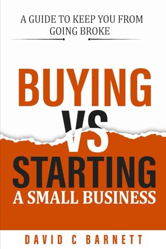 Buying vs. Starting a Small Business.: Search or Startup? A guide to keep you from going broke. von Independently published