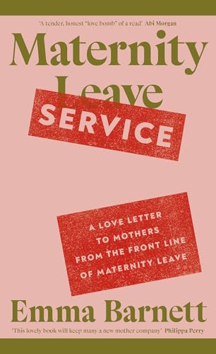 Maternity Service: A Love Letter to Mothers from the Front Line of Maternity Leave von Fig Tree