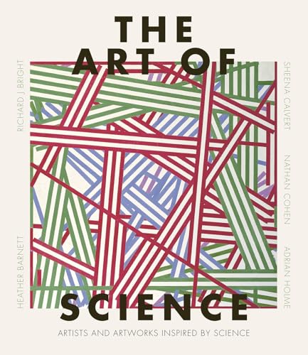 The Art of Science: Artists and artworks inspired by science von Welbeck Publishing