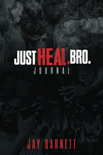 Just Heal, Bro: A Journal von JBarnett Enterprise