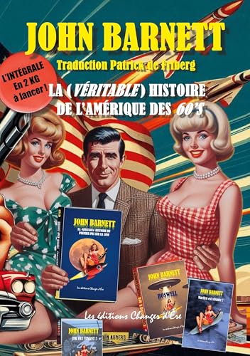 La Véritable histoire de l'Amérique des Sixties: Elvis, Marilyn, JFK, Castro, le premier pas sur la Lune, Roswell ! Vous saurez tout ! von Les éditions Changer d¿Ère