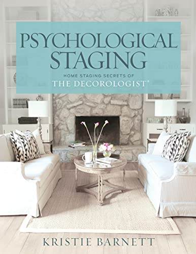 Psychological Staging: Home Staging Secrets of The Decorologist®: Home Staging Secrets of The Decorologist(R) von Createspace Independent Publishing Platform