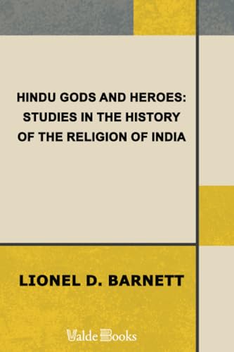 Hindu Gods And Heroes. Studies in the History of the Religion of India