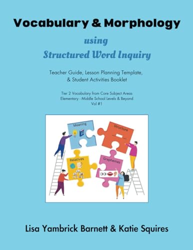 Vocabulary & Morphology using Structured Word Inquiry: Teacher Guide, Lesson Planning Template, & Student Activity Booklet of Tier 2 Vocabulary from Core Subject Areas, Elementary - Middle School+ Vocabulary & Morphology using Structured Word Inquiry: Teacher Guide, Lesson Planning Template, & Student Activity Booklet of Tier 2 Vocabulary from Core Subject Areas, Elementary - Middle School+