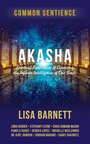 Akasha: Spiritual Experiences of Accessing the Infinite Intelligence of Our Souls von Sacred Stories Publishing