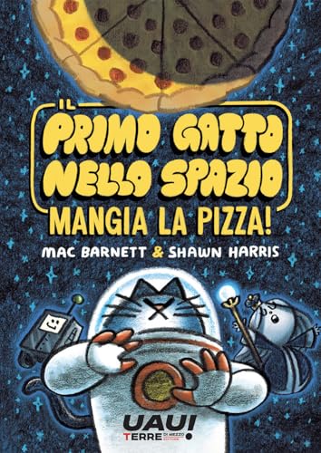 Il primo gatto nello spazio mangia la pizza! (Uau!) von Terre di Mezzo