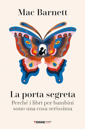 La porta segreta. Perché i libri per bambini sono una cosa serissima (Acchiappastorie) von Terre di Mezzo