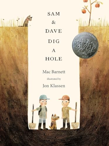 Sam and Dave Dig a Hole: Bilderbuch, Ausgezeichnet: EB White Read Aloud Award (Association of Booksellers for Children), 2015