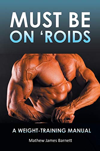 Must be on 'Roids: A Weight-Training Manual von Balboa Press