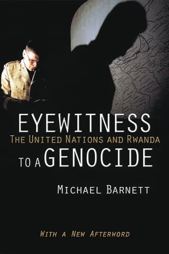 Eyewitness to a Genocide: The United Nations and Rwanda: The United Nations and Rwanda With a New Afterword