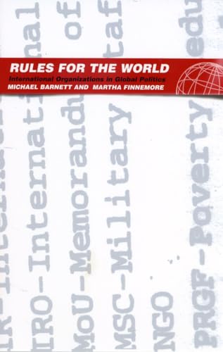 Rules For The World: International Organizations In Global Politics