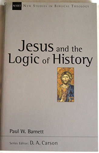 Jesus and the Logic of History (New Studies in Biblical Theology) von Apollos