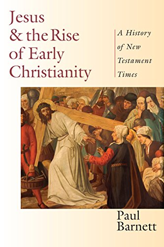 Jesus and the Rise of Early Christianity: A History of New Testament Times Jesus and the Rise of Early Christianity: A History of New Testament Times