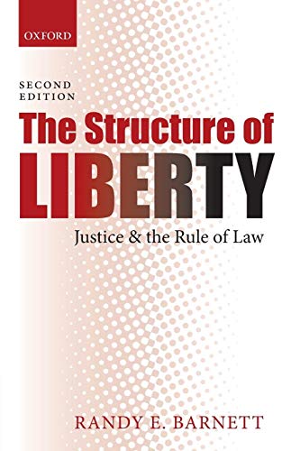 The Structure of Liberty: Justice And The Rule Of Law: Justice and the Rule of Law (Revised) The Structure of Liberty: Justice And The Rule Of Law: Justice and the Rule of Law (Revised)