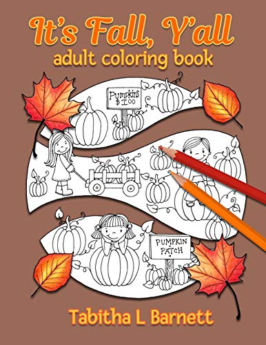 It's Fall, Y'all Adult Coloring Book: Halloween, Fall, Thanksgiving, Broken Circles, Mandalas, 3D and black background coloring pages.