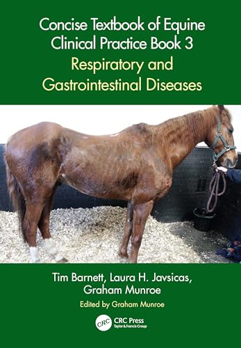 Concise Textbook of Equine Clinical Practice Book 3: Respiratory and Gastrointestinal Diseases (Concise Textbook of Equine Clinical Practice, 3) von Taylor & Francis